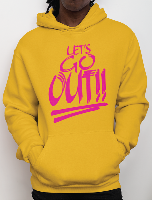 Let's Go OUT!!! Hoodie