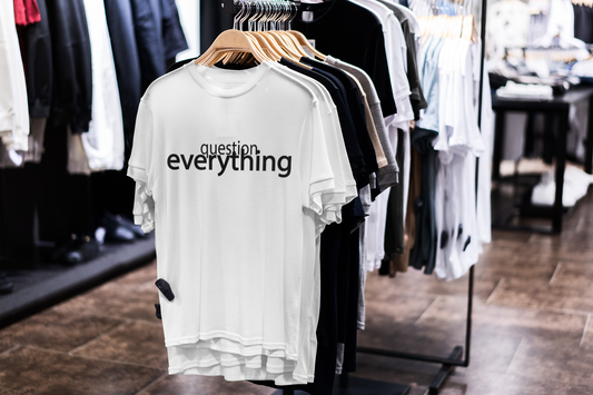 Question Everything Tshirt