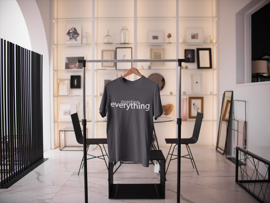 Question Everything Tshirt