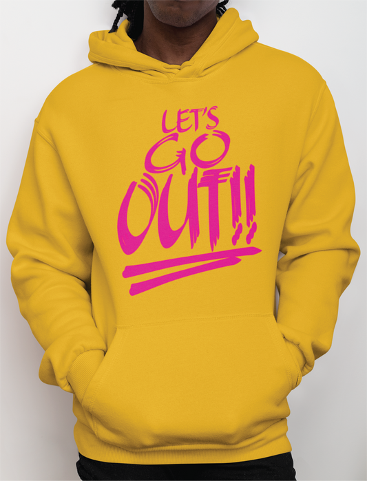 Let's Go OUT!!!  Hoodie